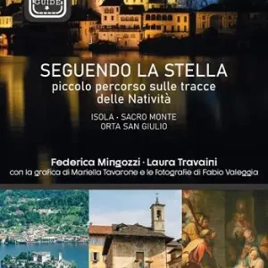 Ordina Subito Seguendo la stella. Piccolo percorso sulle tracce delle Natività. Isola, Sacro Monte, Orta San Giulio