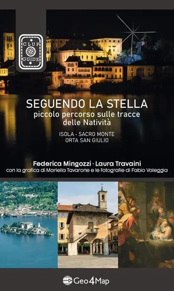 Ordina Subito Seguendo la stella. Piccolo percorso sulle tracce delle Natività. Isola, Sacro Monte, Orta San Giulio