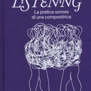 Ultimissimo Modello Deep listening. La pratica sonora di una compositrice