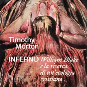 Più Venduto Inferno. William Blake e la ricerca di un‘ecologia cristiana