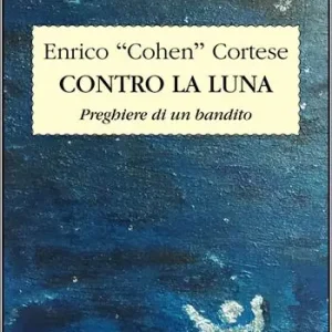 Pagamento Sicuro Contro la luna. Preghiere di un bandito