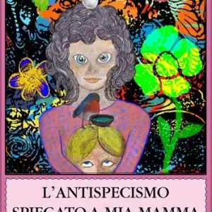 L‘antispecismo spiegato a mia mamma Prezzo Ridotto