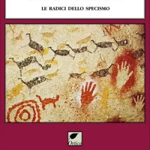 Acquista Ora Animalità tradita. Le radici dello specismo. Ediz. integrale