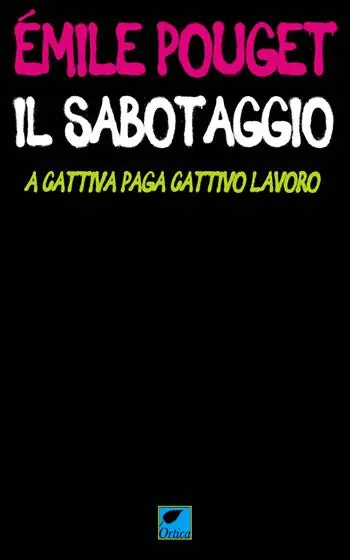 Novità Il sabotaggio. A cattiva paga cattivo lavoro