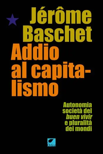Addio al capitalismo. Autonomia, società del buen vivir e pluralità dei mondi Saldi