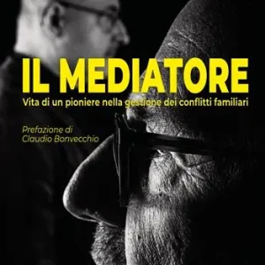 Di Tendenza Il mediatore. Vita di un pioniere nella gestione dei conflitti familiari