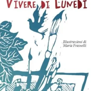 Reso Gratuito Vivere di lunedì. Ediz. illustrata
