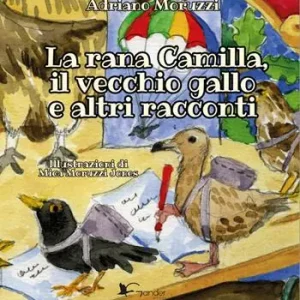 La rana Camilla, il vecchio gallo e altri racconti. Ediz. illustrata Spedito Oggi