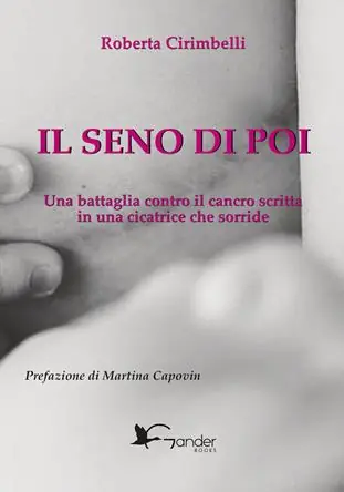 Direttamente Dal Produttore Il seno di poi. Una battaglia contro il cancro scritta in una cicatrice che sorride