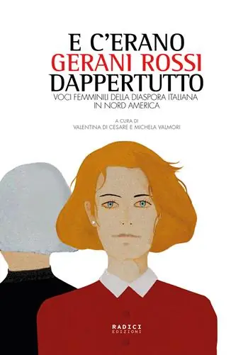 E c‘erano gerani rossi dappertutto. Voci femminili della diaspora italiana in Nord America Subito Disponibile