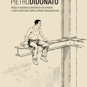 Must-Have Pietro Di Donato. Radici e resistenza identitaria nei romanzi e nelle storie brevi dello scrittore italoamericano