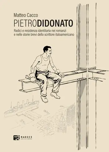 Must-Have Pietro Di Donato. Radici e resistenza identitaria nei romanzi e nelle storie brevi dello scrittore italoamericano