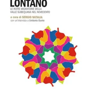 Sirente lontano. Le rotte migratorie della Valle Subequana nel Novecento Super Prezzo