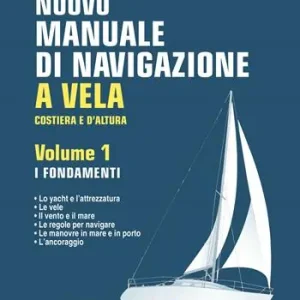 A Buon Prezzo Nuovo manuale di navigazione a vela. Costiera e d‘altura. Vol. 1 I fondamenti