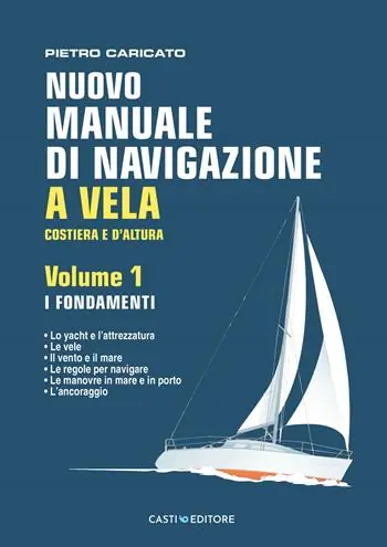 A Buon Prezzo Nuovo manuale di navigazione a vela. Costiera e d‘altura. Vol. 1 I fondamenti