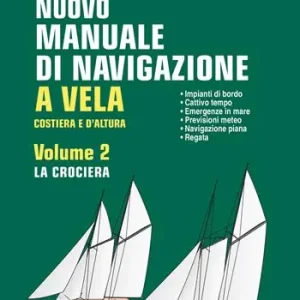 Prezzo Di Fabbrica Nuovo manuale di navigazione a vela. Costiera e d‘altura. Vol. 2 La crociera