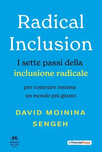 Radical inclusion. I sette passi della inclusione radicale. Per costruire insieme un mondo più giusto Nuova Collezione