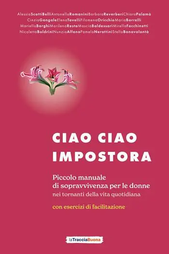 A Buon Prezzo Ciao ciao impostora. Piccolo manuale di sopravvivenza per le donne nei tornanti della vita quotidiana