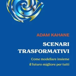 Scenari trasformativi. Come modellare insieme il futuro migliore per tutti Scelto Dai Clienti