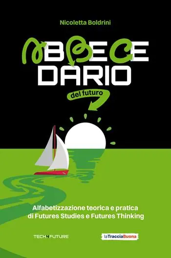 Abbecedario del futuro. Alfabetizzazione teorica e pratica di Futures Studies e Futures Thinking Ultime Pezzi