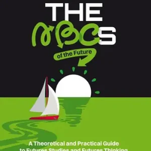 Futures primer. The ABCs of the future. A theoretical and practical guide to futures studies and futures thinking Ultimissimo Modello