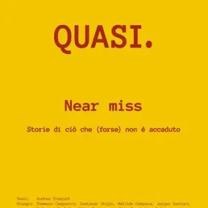Quasi. Near miss. Storie di ciò che (forse) non è accaduto Più Venduto
