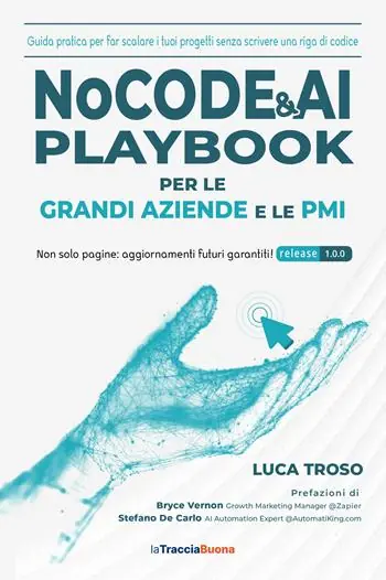 Professionale NoCode & AI Playbook per le grandi aziende e le PMI. Guida pratica per far scalare i tuoi progetti senza scrivere una riga di codice