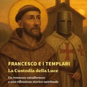 Francesco e i Templari la custodia della luce. Un romanzo cavalleresco e una riflessione storico-spirituale Spedizione Espresso