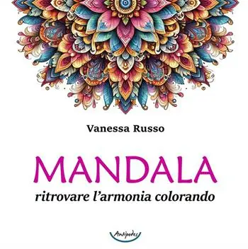 Ultime Pezzi Mandala. Ritrovare l‘armonia colorando