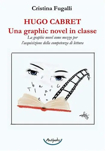 Prezzo Scontato Hugo Cabret. Una graphic novel in classe. La graphic novel come mezzo per l‘acquisizione della competenza di lettura