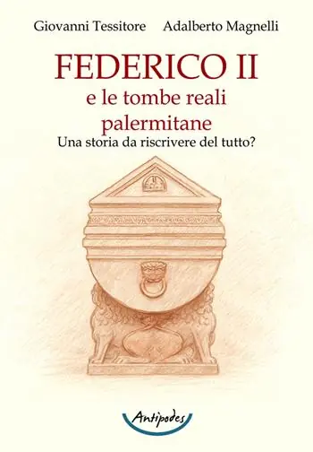 Federico II e le tombe reali palermitane. Una storia da riscrivere del tutto? Professionale