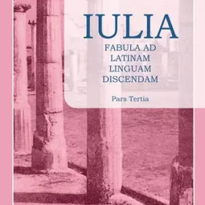 Vendita Finale Iulia. Fabula ad latinam linguam discendam. Per le Scuole superiori. Vol. 3
