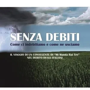Senza debiti. Come ci indebitiamo e come ne usciamo Di Tendenza