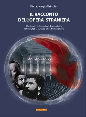 Il racconto dell‘opera straniera. Un viaggio nel mondo dell‘opera lirica francese, tedesca, russa e di altre nazionalità Nuovo Arrivo