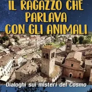 Il ragazzo che parlava con gli animali. Dialogo sui misteri del cosmo Professionale