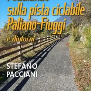Pedalando sulla pista ciclabile Paliano-Fiuggi e dintorni Solo Oggi