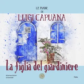 Prezzo Ridotto La figlia del giardiniere. Le fiabe di Luigi Capuana