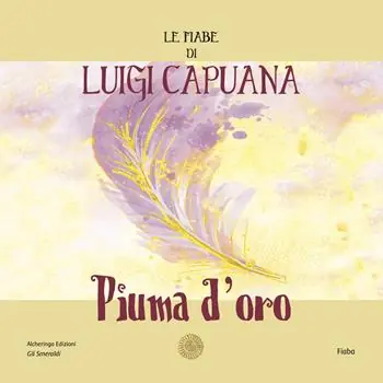 Piuma d‘oro. Le fiabe di Luigi Capuana Offerta