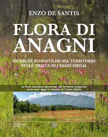 Prezzo Basso Flora di Anagni. Ricerche floristiche nel territorio sulle tracce di Cesare Sibilia
