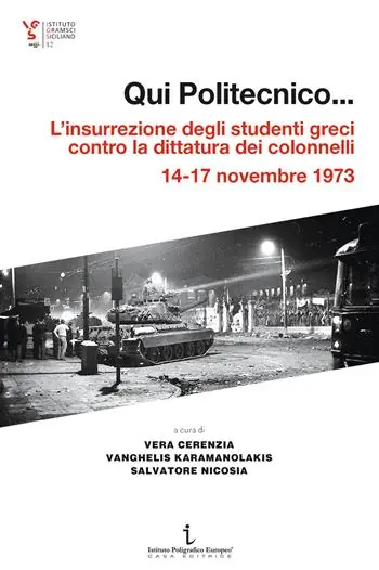 Prezzo Ridotto Qui Politecnico... L‘insurrezione degli studenti greci contro la dittatura dei colonnelli, 14-17 novembre 1973