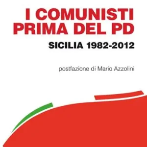 Di Tendenza I comunisti prima del PD. Sicilia 1982-2012