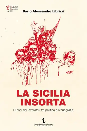 La Sicilia insorta. I Fasci dei lavoratori tra politica e storiografia Direttamente Dal Produttore