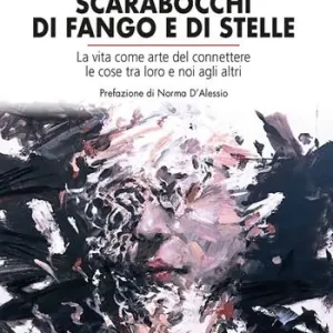 Bestseller Scarabocchi di fango e di stelle. La vita come arte del connettere le cose tra loro e noi agli altri