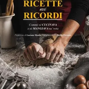 Ricette nei ricordi. Commé sé cucinava e sé mangiava na‘ vota Vendita Finale