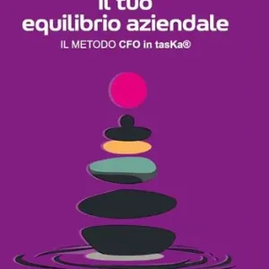 Occasione Come costruire il tuo equilibrio aziendale (il Metodo CFO in tasKa®)
