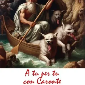 A tu per tu con Caronte. Dialoghi in Acheronte Prezzo Basso