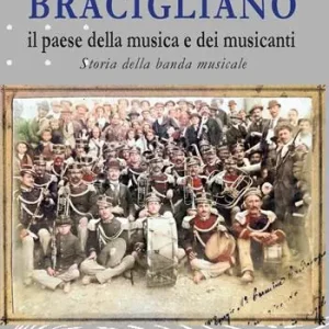 Must-Have Bracigliano, il paese della musica e dei musicanti. Storia della banda musicale di Bracigliano
