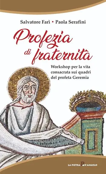 Profezia di fraternità. Workshop per la vita consacrata sui quadri del profeta Geremia Novità