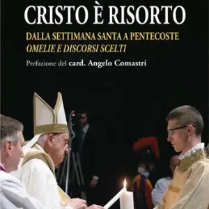 Cristo è risorto. Dalla Settimana Santa a Pentecoste. Omelie e discorsi scelti Quantità Limitata