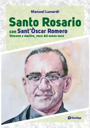 Santo rosario con sant‘Oscar Romero. Vescovo e martire, voce dei senza voce Popolare
